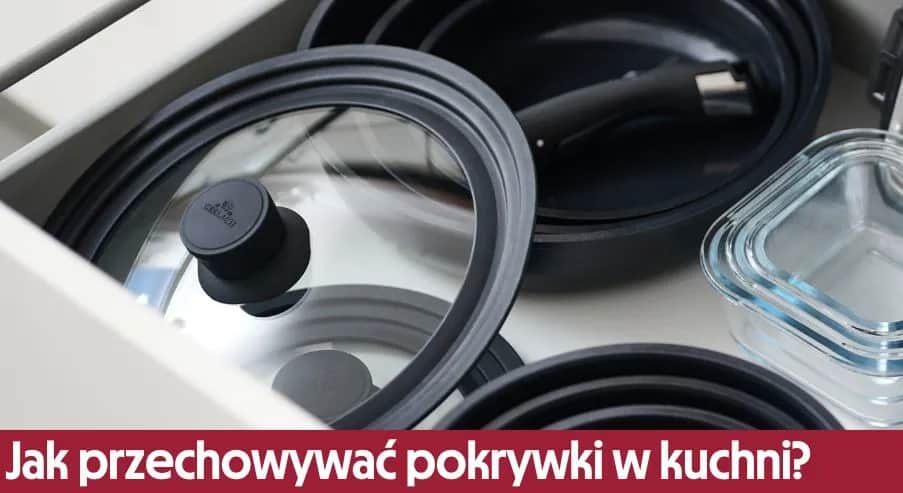 Jak przechowywać pokrywki do garnków, aby zaoszczędzić miejsce w kuchni