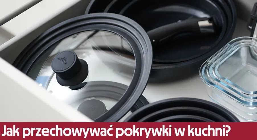 Jak przechowywać pokrywki do garnków, aby zaoszczędzić miejsce w kuchni