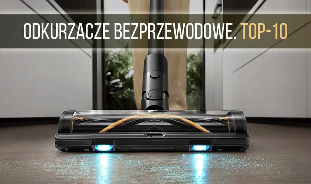 Najmocniejszy odkurzacz bezprzewodowy - porównanie i opinie użytkowników