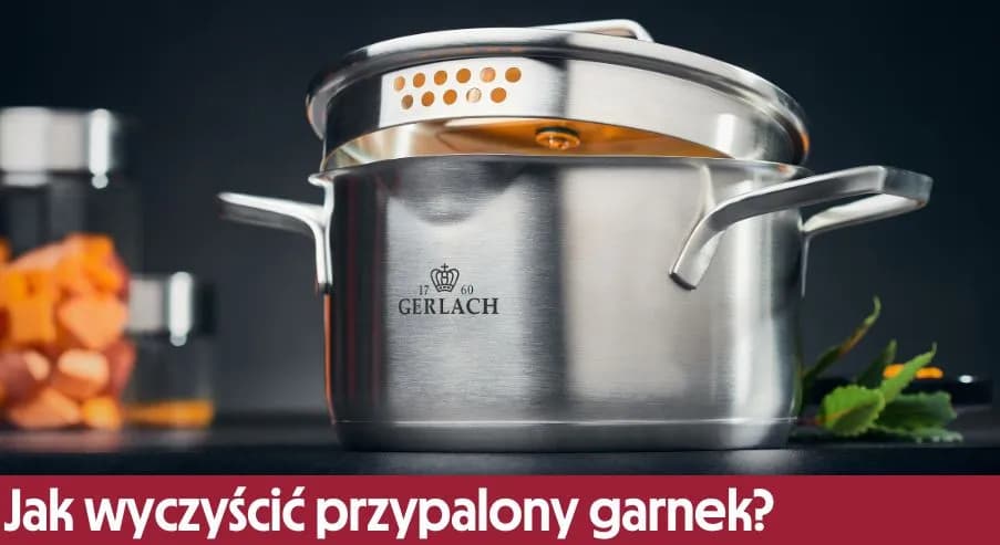 Jak umyć garnek przypalony skutecznie i uniknąć dalszych problemów