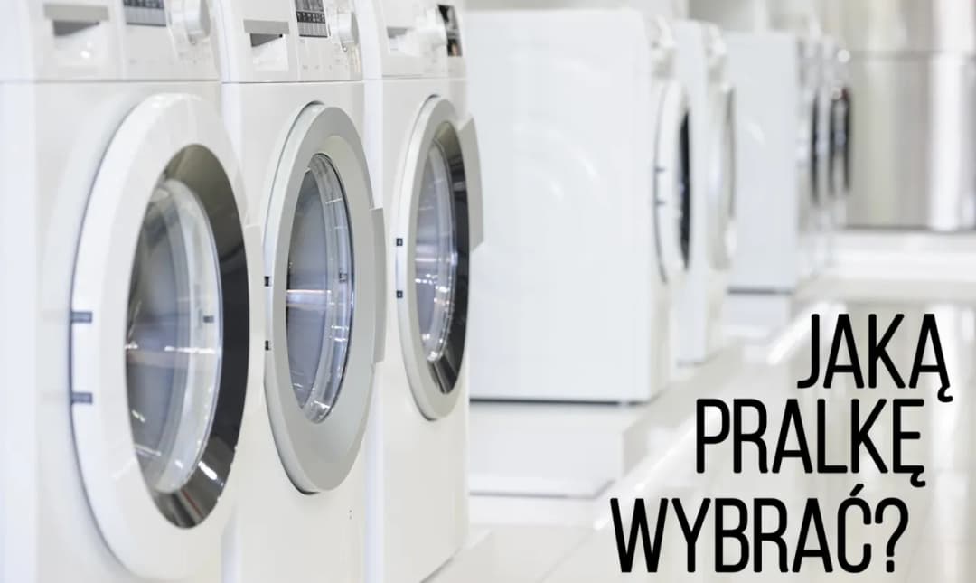 Jak mądrze wybrać pralkę do domu: kompletny poradnik bez marketingu